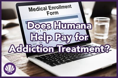 Does Humana Help Pay for Addiction Treatment? | Laguna Treatment